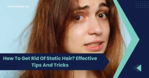 How To Get Rid Of Static Hair