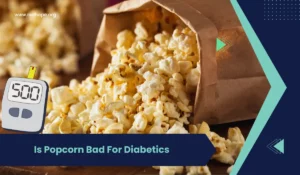 Is Popcorn Bad For Diabetics