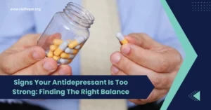 Signs Your Antidepressant Is Too Strong