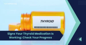 Signs Your Thyroid Medication Is Working